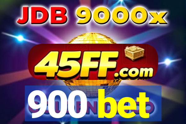 900 bet